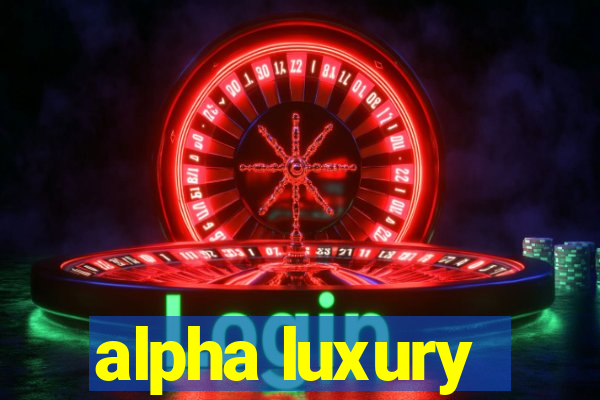 alpha luxury