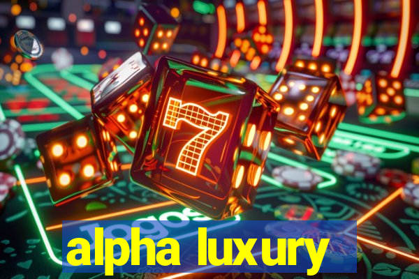 alpha luxury