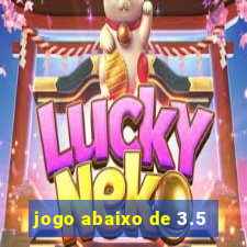 jogo abaixo de 3.5