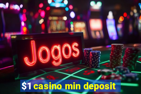 $1 casino min deposit