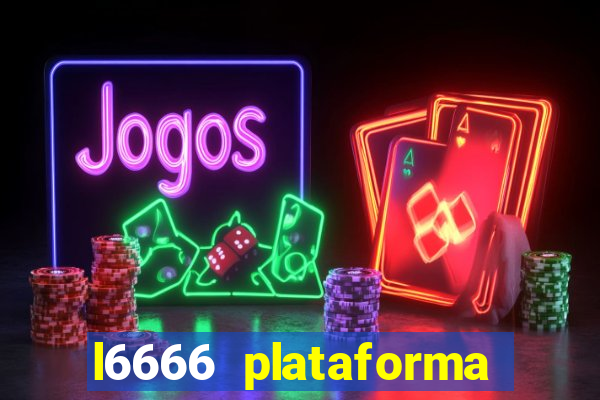 l6666 plataforma paga mesmo