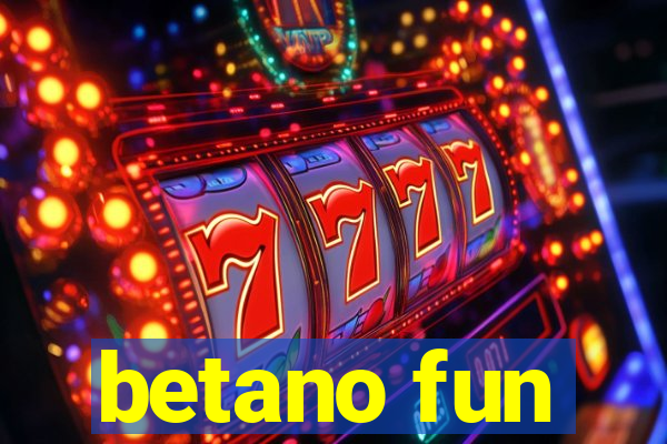 betano fun