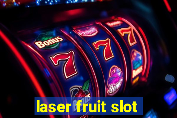 laser fruit slot