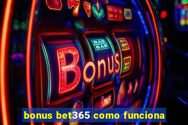 bonus bet365 como funciona