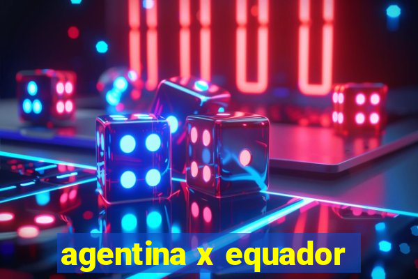 agentina x equador