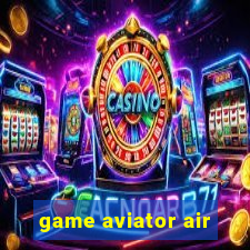 game aviator air