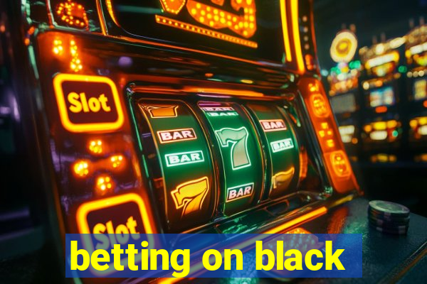 betting on black