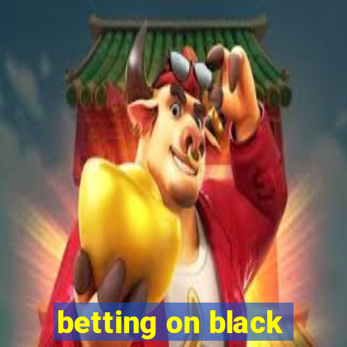 betting on black