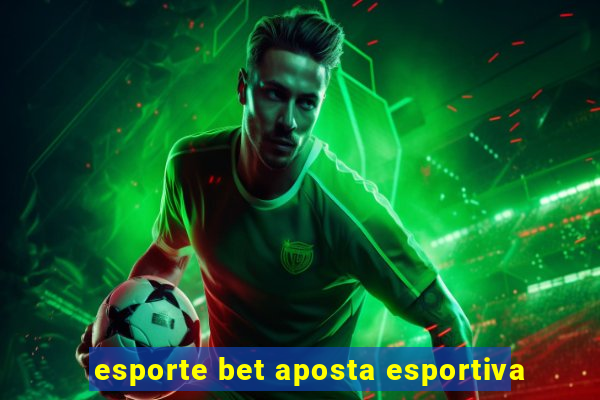 esporte bet aposta esportiva