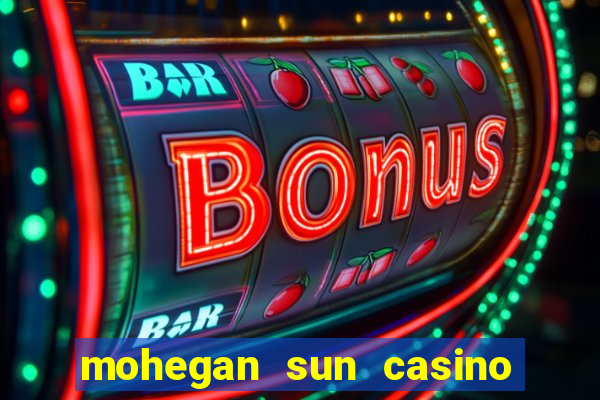 mohegan sun casino uncasville connecticut