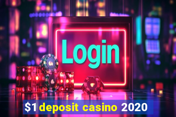 $1 deposit casino 2020