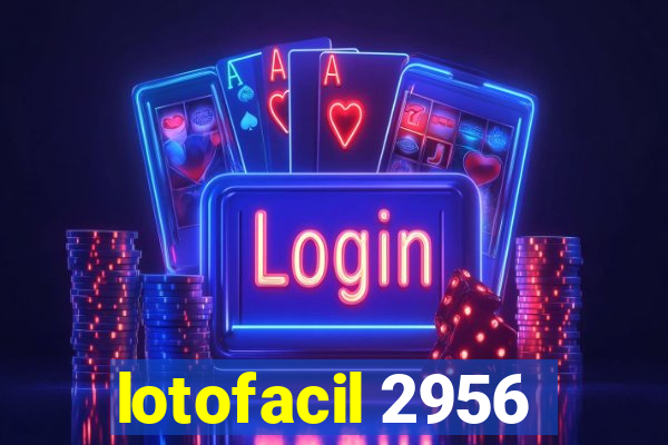 lotofacil 2956