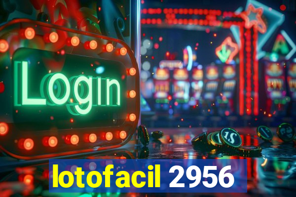 lotofacil 2956