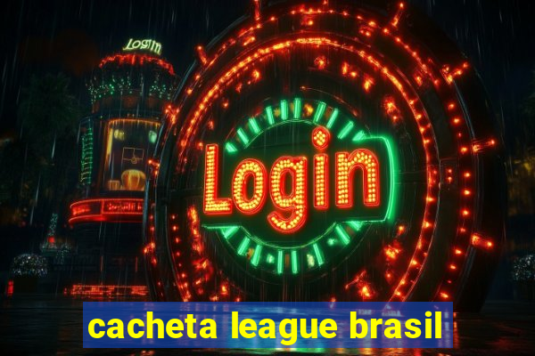 cacheta league brasil