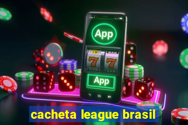 cacheta league brasil