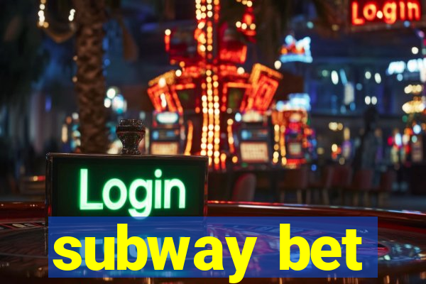 subway bet