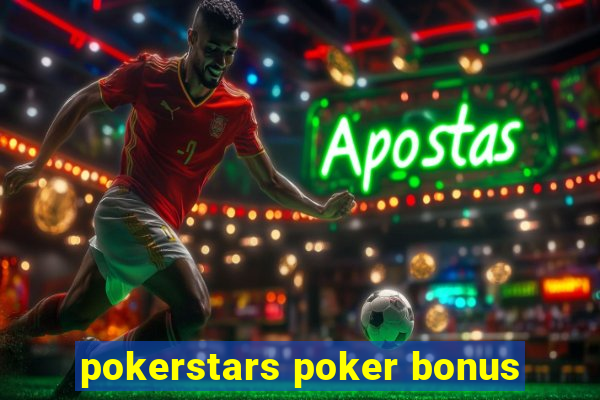 pokerstars poker bonus