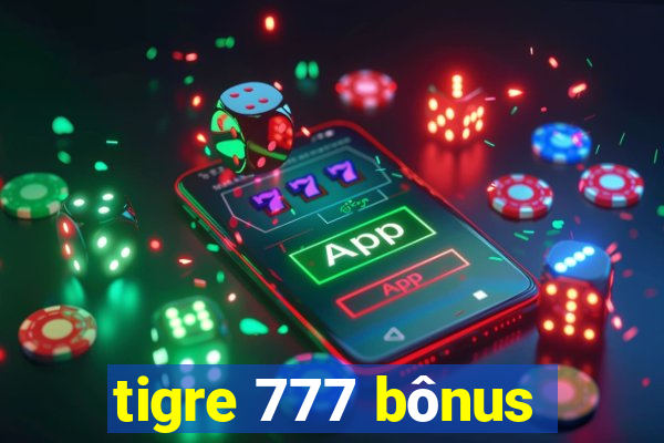 tigre 777 bônus