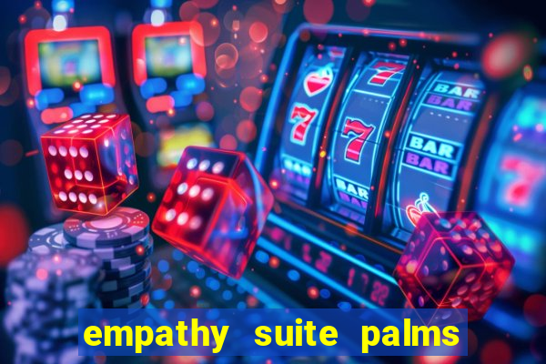 empathy suite palms casino resort las vegas