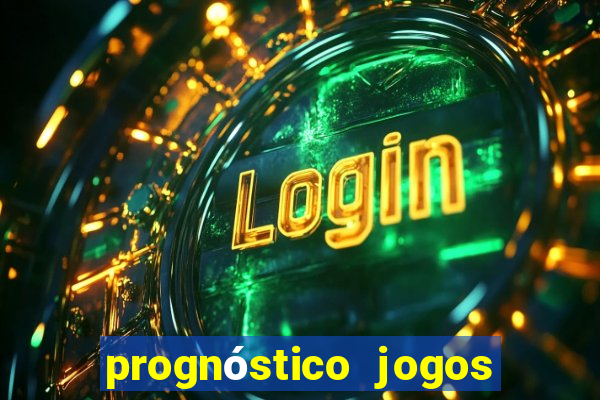 prognóstico jogos de hj