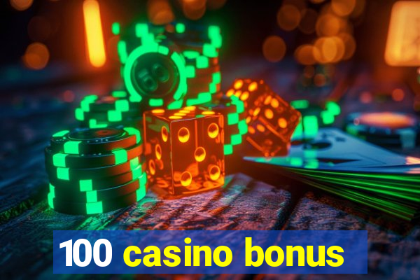 100 casino bonus