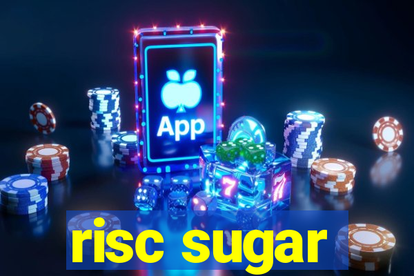 risc sugar