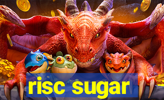 risc sugar