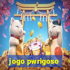 jogo pwrigoso