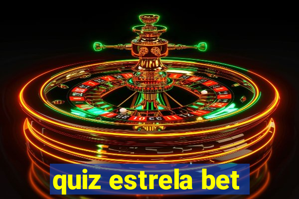 quiz estrela bet