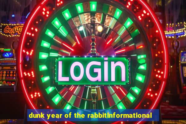 dunk year of the rabbitInformational