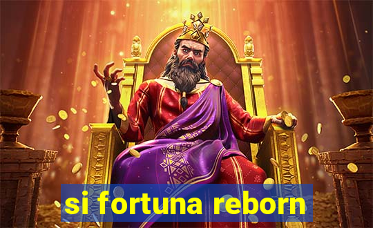 si fortuna reborn