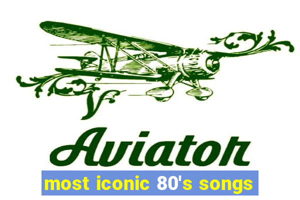 most iconic 80's songs