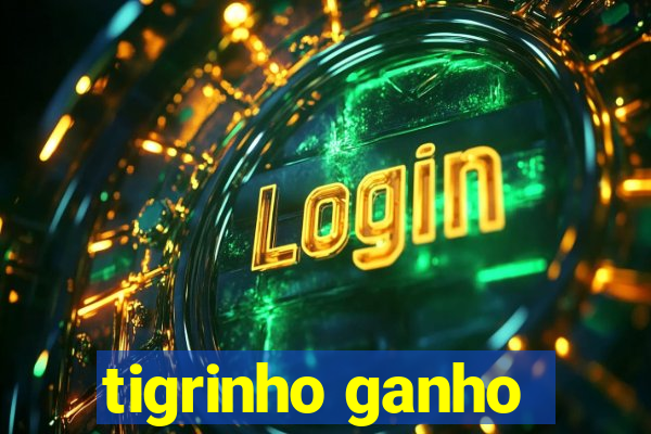 tigrinho ganho