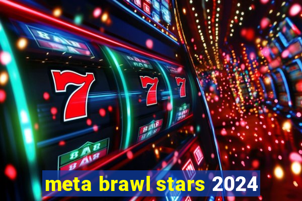 meta brawl stars 2024