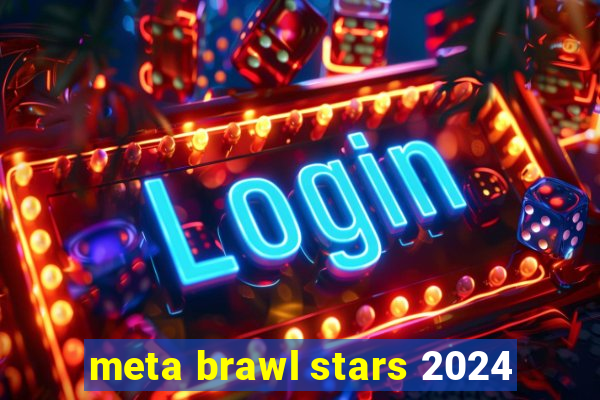 meta brawl stars 2024