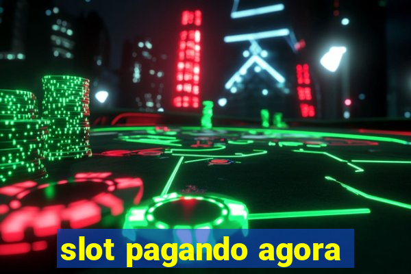 slot pagando agora