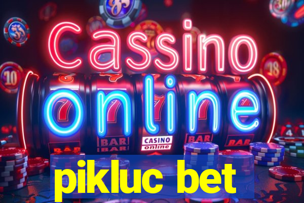 pikluc bet