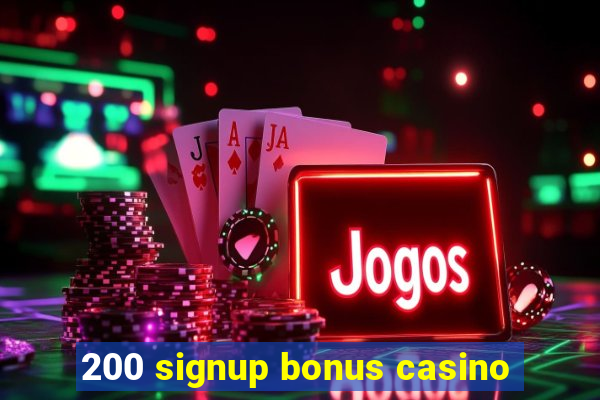 200 signup bonus casino