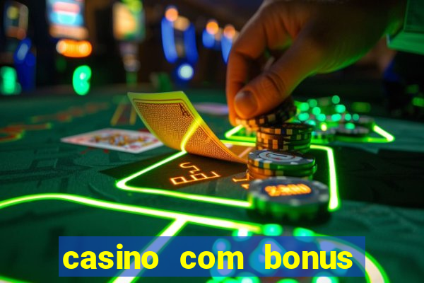 casino com bonus sem deposito