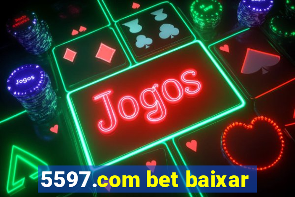 5597.com bet baixar