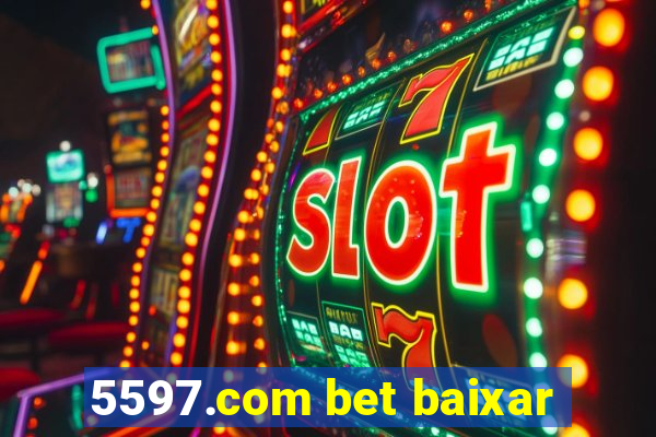 5597.com bet baixar