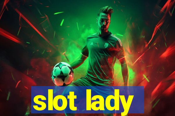 slot lady