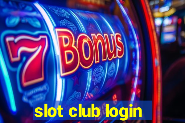 slot club login