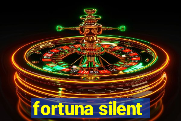 fortuna silent