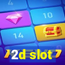 2d slot