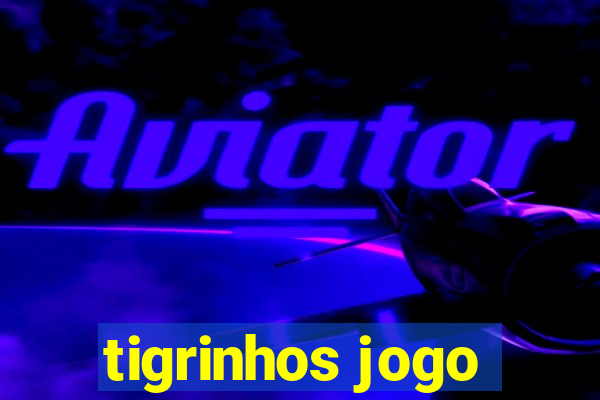 tigrinhos jogo