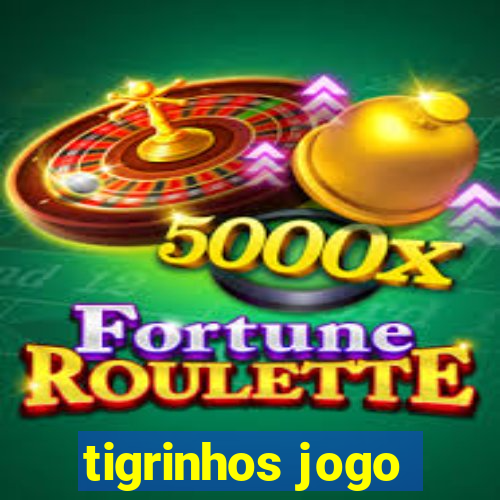 tigrinhos jogo