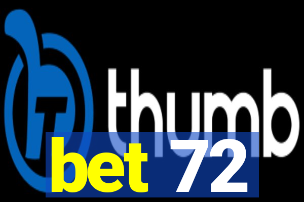 bet 72