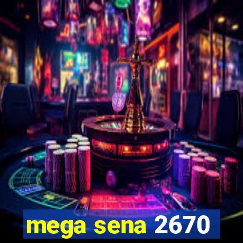 mega sena 2670