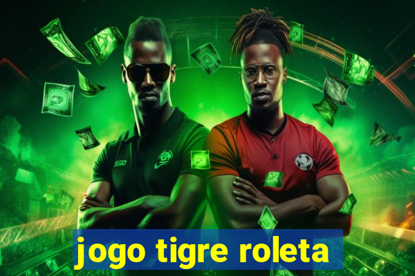 jogo tigre roleta